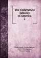 The Underwood families of America. 2, Underwood, Lucien Marcus, 1853-1907,Banker, Howard James 
