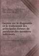Lecons sur le diagnostic et le traitement des principales formes de paralysie des membres inferieurs, Brown-S?quard, Charles-Edouard, 1817-1894,Gordon, Richard, 1828-,Rouget, Charles 