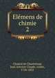 Elmens de chimie. 2, Chaptal de Chanteloup, Jean Antoine Claude, comte, 1756-1832 