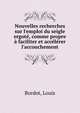 Nouvelles recherches sur l'emploi du seigle ergot?, comme propre ? faciliter et acc?l?rer l'accouchement, Bordot, Louis 