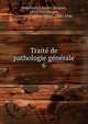 Trait? de pathologie g?n?rale, Bouchard, Charles Jacques, 1837-1915,Roger, Georges Eug?ne Henri, 1860-1946 