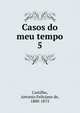Casos do meu tempo. 5, Castilho, Antonio Feliciano de, 1800-1875 