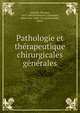 Pathologie et therapeutique chirurgicales generales, Billroth, Theodor, 1829-1894,Winiwarter, Alexandre, Ritter von, 1848-1916,Delbastaille, Oscar 