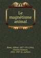 Le magnetisme animal, Binet, Alfred, 1857-1911,F?r?, Charles Samson, 1852-1907 (jt. author) 