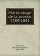 Martyrologe de la presse, 1789-1861, Germaine, Alexandre Charles, 1809-1887 