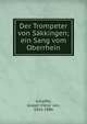 Der Trompeter von S?kkingen; ein Sang vom Oberrhein, Scheffel, Joseph Viktor von, 1826-1886 