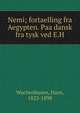 Nemi; fortaelling fra Aegypten. Paa dansk fra tysk ved E.H, Wachenhusen, Hans, 1823-1898 