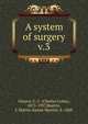 A system of surgery. v.3, Choyce, C. C. (Charles Coley), 1875-1937,Beattie, J. Martin (James Martin), b. 1868 