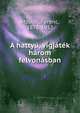 A hatty?, v?gj?t?k h?rom felvon?sban, Molna?r, Ferenc, 1878-1952 