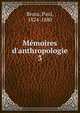 M?moires d'anthropologie, Broca, Paul, 1824-1880 