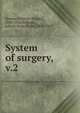 System of surgery,. v.2, Dennis, Frederic Shepard, 1850-1934,Billings, John S. (John Shaw), 1838-1913 