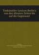 Tonk?nstler-Lexicon Berlin's von den ?ltesten Zeiten bis auf die Gegenwart, Ledebur, Carl Friedrich Heinrich Wilhelm Philipp Justus, Freiherr von, 1806-1872 