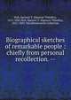 Biographical sketches of remarkable people : chiefly from personal recollection. --, Hall, Spencer T. (Spencer Timothy), 1812-1885,Hall, Spencer T. (Spencer Timothy), 1812-1885. fmo,Wordsworth Collection 