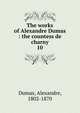 The works of Alexandre Dumas : the countess de charny. 10, Dumas, Alexandre, 1802-1870 