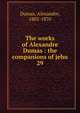 The works of Alexandre Dumas : the companions of jehu. 29, Dumas, Alexandre, 1802-1870 