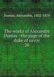 The works of Alexandre Dumas : the page of the duke of savoy. 20, Dumas, Alexandre, 1802-1870 