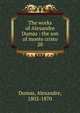 The works of Alexandre Dumas : the son of monte cristo. 28, Dumas, Alexandre, 1802-1870 
