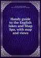 Handy guide to the English lakes and Shap Spa, with map and views, Cynthia Morgan John 