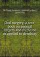 Oral surgery; a text-book on general surgery and medicine as applied to dentistry, McCurdy, Stewart L. (Stewart Le Roy), 1859-1931 