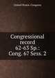 Congressional record. 62-63 Sp.: Cong. 67 Sess. 2, United States. Congress 