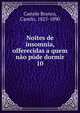 Noites de insomnia, offerecidas a quem no pde dormir. 10, Castelo Branco, Camilo, 1825-1890 