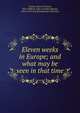 Eleven weeks in Europe; and what may be seen in that time, Clarke, James Freeman 