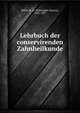 Lehrbuch der conservirenden Zahnheilkunde, Miller, W. D. (Willoughby Dayton), 1853-1907 
