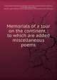 Memorials of a tour on the continent : to which are added miscellaneous poems, Snow, Robert,Wordsworth, William, 1810-1883. sgn,Wordsworth, William, 1770-1850. sgn,Dickson, Dorothy. sgn,E. Mathews (Firm) fmo,Chiswick Press,Wordsworth Collection 
