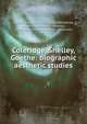 Coleridge, Shelley, Goethe: biographic aesthetic studies, Calvert George Henry 