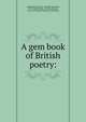 A gem book of British poetry:, Goodrich, Samuel G. (Samuel Griswold), 1793-1860,St. John, Cynthia Morgan, 1852-1919. fmo,Wordsworth Collection 