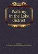 Walking in the Lake district, Symonds, H. H. (Henry Herbert),Wordsworth Collection 