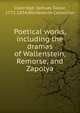 Poetical works, including the dramas of Wallenstein, Remorse, and Zapolya, Samuel Taylor Coleridge 