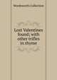 Lost Valentines found; with other trifles in rhyme, Wordsworth Collection 