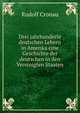 Drei jahrhunderte deutschen Lebens in Amerika eine Geschichte der deutschen in den Vereinigten Staaten, Rudolf Cronau 