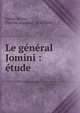 Le g?n?ral Jomini : ?tude, Sainte-Beuve Charles Augustin 