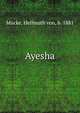 Ayesha, M?cke, Hellmuth von, b. 1881 