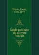 Guide politique du citoyen francais, Tripier, Louis, 1816-1877 