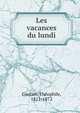 Les vacances du lundi, Theophile Gautier 