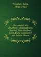 Une amiti? ? la d'Arthez : Champfleury, Courbet, Max Buchon ; suivi d'une conf?rence sur Sainte-Beuve, Troubat, Jules, 1836-1914 