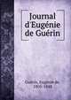 Journal d'Eug?nie de Gu?rin, Gue?rin, Euge?nie de, 1805-1848 