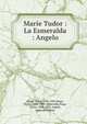 Marie Tudor : La Esmeralda : Angelo, Victor Hugo 