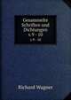 Gesammelte Schriften und Dichtungen. v.9 - 10, Richard Wagner 