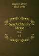 Geschichte der Messe. v.1, Wagner, Peter, 1865-1931 