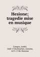 Hesione; tragedie mise en musique, Campra, Andr?, 1660-1744,Danchet, Antoine, 1671-1748. Hesione 
