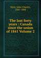 The last forty years : Canada since the union of 1841 Volume 2, John Charles Dent 