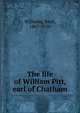 The life of William Pitt, earl of Chatham, Williams, Basil, 1867-1950 