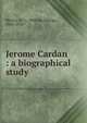 Jerome Cardan : a biographical study, Waters, W. G. (William George), 1844-1928 