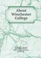 About Winchester College, Cook, Arthur Kemball, 1851-,Mathew, Robert, d1681,Johnson, Christopher, 1536?-1597 
