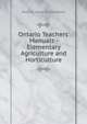 Ontario Teachers' Manuals - Elementary Agriculture and Horticulture, Ontario. Dept. of Education 