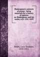 Shakespeare's centurie of prayse : being materials for a history of opinion on Shakespeare and his works, A.D. 1591-1693, Smith, Lucy Toulmin, 1839-1911. 